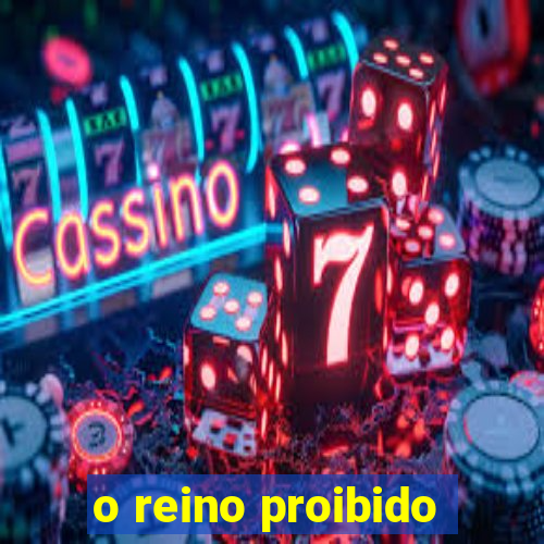 o reino proibido